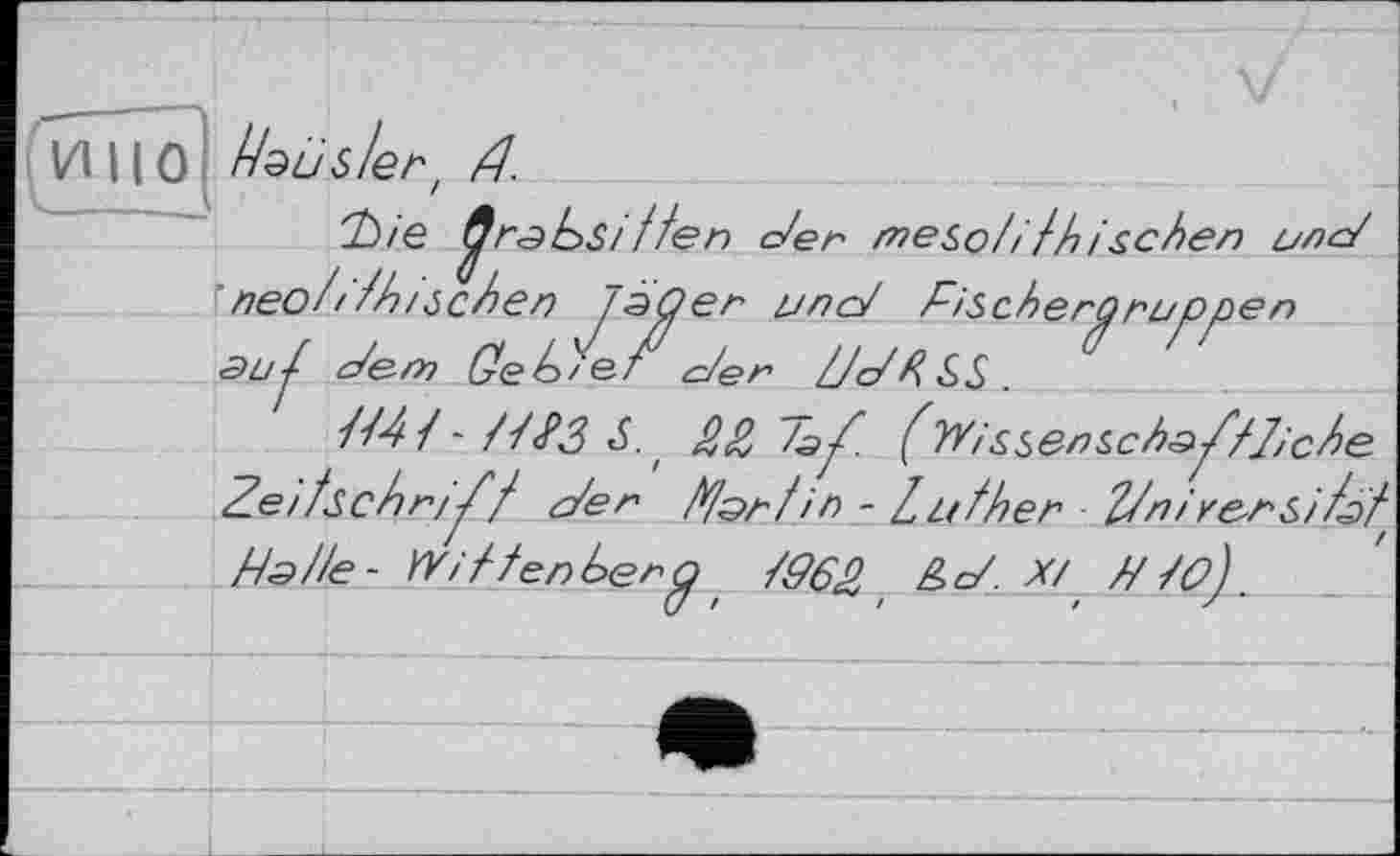 ﻿І)/Є ÿrabsi tter> c/er meso// th i&chen une/ ■ neotith/ichen TâOer und HiScherQriuppen эи-f dem Geh/ëï c/er t/c/h&S.
Zeifschr/^/ o'er /7s>r/ir> - Luther 1//иУ&г&//->/'1 Hatte- У^/і 7 ten ber/9бр &<=/. X/ 9 /о)_